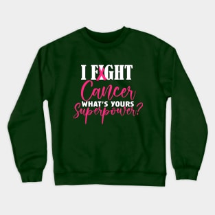 I FIGHT CANCER Crewneck Sweatshirt